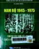 Nam bộ 1945 - 1975 : Những góc nhìn từ lịch sử chiến tranh cách mạng Việt Nam