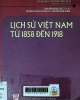 Lịch sử Việt Nam từ 1858 đến 1918: Giáo trình dùng cho các trường cao đẳng Sư phạm