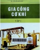 Gia công cơ khí - Tập 1