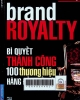 Brand Royalty - Bí quyết thành công 100 thương hiệu hàng đầu thế giới