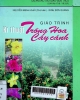 Giáo trình kĩ thuật trồng hoa - cây cảnh: Sách dành cho Cao đẳng Sư phạm