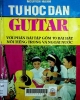 Tự học đàn Guitar: Với phần bài tập gồm 70 bài hát nổi tiếng trong và ngoài nước