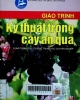 Giáo trình kỹ thuật trồng cây ăn quả: Dùng trong các trường THCN/ Phạm Văn Duệ. -- H.: Nxb Hà nội, 2005         352tr.; 24cm