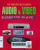 Kỹ thuật sửa chữa AUDIO và VIDEO cassette player