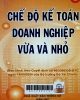 Chế độ kế toán doanh nghiệp vừa và nhỏ: Ban hành theo Quyết định số 48/2006/QĐ-BTC ngày 14/9/2006 của Bộ trưởng Bộ Tài chính