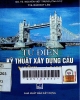 Từ điển kỹ thuật xây dựng cầu Việt - Anh