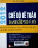 Chế độ kế toán doanh nghiệp nhỏ và vừa: Đã sửa đổi, bổ sung theo Thông tư số 138/1011/TT-BTC ngày 4/10/2011 của Bộ trưởng Bộ Tài chính