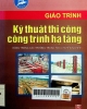 Giáo trình kỹ thuật thi công công trình hạ tầng: Dùng trong các trường THCN