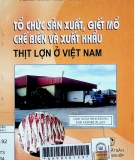 Tổ chức sản xuất, giết mổ chế biến và xuất khẩu thịt lợn ở Việt Nam