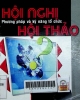 Hội nghị - Hội thảo: Phương pháp và kỹ năng tổ chức