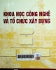 Khoa học công nghệ và tổ chức xây dựng