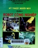 Kỹ thuật người máy - Tập 1: Robot công nghiệp