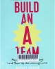 Build an a team: play to their strengths and lead them up the learning curve