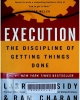Execution: the discipline of getting things done