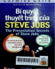 Bí quyết thuyết trình của Steve Jobs : Làm thế nào để trở nên tuyệt vời khác thường trước bất kỳ đối tượng nào? = The presentation secrets of Steve Jobs : How to be insanely great in front of any audience