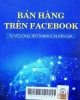 Bán hàng trên Facebook : từ vỡ lòng trở thanh chuyên gia