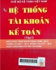 Hệ thống tài tài khoản kế toán - Tập 1: Ban hành theo Quyết định số 15/QĐ-BTC, Thông tư số 20/TT-BTC, Thông tư số 21/TT-BTV ngày 20/3/2006 của Bộ Tài chính