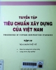 Tuyển tập tiêu chuẩn xây dựng của Việt Nam = Proceedings of VietNam construction standards - Tập IV: Tiêu chuẩn thiết kế