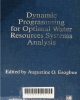 Dynamic programming for optimal water resources systems analysis
