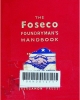 The foseco foundryman's handbook: Facts figures and formulae