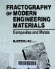 Fractography of modern engineering materials: composites and metals: A symposium