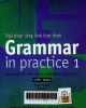 Grammar in practice 1 : 40 units of self-study grammar exercises with tests. Ngữ pháp tiếng Anh thực hành