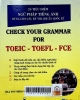 28 tiêu chuẩn ngữ pháp tiếng Anh dùng cho các kì thi chuẩn quốc tế= Check yuor grammar for Toeic - Toefl - Fce