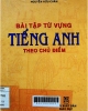 Bài tập từ vựng tiếng Anh theo chủ điểm