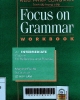 Focus on grammar workbook : An intermediate course for reference and practice: Ngữ pháp Longman
