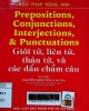 Prepositions, conjunctions, interjections & punctuations = Giới từ, liên từ, thán từ, và các dấu chấm câu : Ngữ pháp tiếng Anh