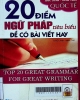 20 điểm ngữ pháp tiêu biểu để có bài viết hay = Top 20 great grammar for great writing