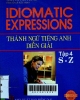 Idiomatic expressions S - Z : Thành ngữ tiếng Anh diễn giải - Tập 4