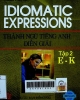 Idiomatic expressions E - K : Thành ngữ tiếng Anh diễn giải - Tập 2