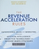 The revenue acceleration rules: supercharge sales and marketing through artificial intelligence, predictive technologies, and account-based strategies