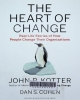 The heart of change: real-life stories of how people change their organizations