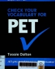 Check your vocabulary for PET: Luyện thi PET. All you need to pass your exams !