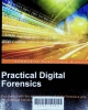 Practical digital forensics: get started with the art and science of digital forensics with this practical, hands-on guide