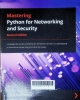 Mastering Python for Networking and security: Leverage the scripts and libraries of Python version 3.7 and beyond to overcome networking and security issues