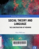 Social theory and language: the construction of meaning