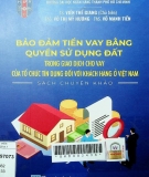 Bảo đảm tiền vay bằng quyền sử dụng đất trong giao dịch cho vay của tổ chức tín dụng đối với khách hàng ở Việt Nam: Sách chuyên khảo