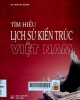 Tìm hiểu lịch sử kiến trúc Việt Nam