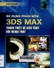 Sử dụng phần mềm 3DS MAX trong thiết kế kiến trúc nội ngoại thất
