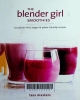 The Blender Girl smoothies: 100 gluten-free, vegan, & paleo-friendly recipes