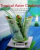 Tropical Asian cooking : Exotic flavors from equatorial Asia