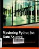 Mastering Python for data science: Explore the world of data science through Python and learn how to make sense of data