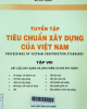 Tuyển tập tiêu chuẩn xây dựng của Việt Nam = Proceedings of VietNam construction standards - Tập VIII: Vật liệu xây dựng và sản phẩm cơ khí xây dựng