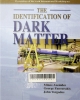 The Identification of Dark Matter.Proceedings of the 6th International Workshop on the Identification of Dark Matter : Rhodes, Greece, 11-16 September 2006