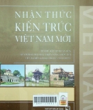 Nhận thức kiến trúc Việt Nam mới: Tự chủ, kết tinh văn hóa, đổi mới đô thị, phát triển nông thôn mới tiến ra biển và đàng hoàng, hạnh phúc.