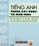 Tiếng Anh trong xây dựng và kiến trúc= English on building and architecture.