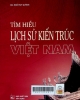 Tìm hiểu lịch sử kiến trúc Việt Nam